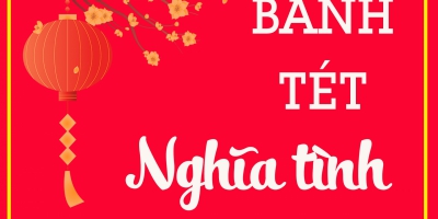 NHỮNG CHIẾC BÁNH TÉT NGHĨA TÌNH 